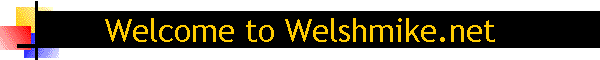 Welcome to Welshmike.net